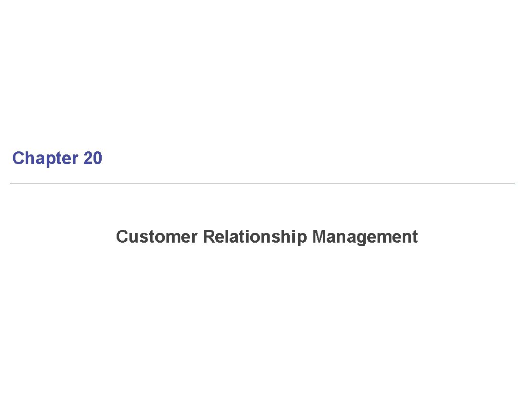 Chapter 20 Customer Relationship Management 