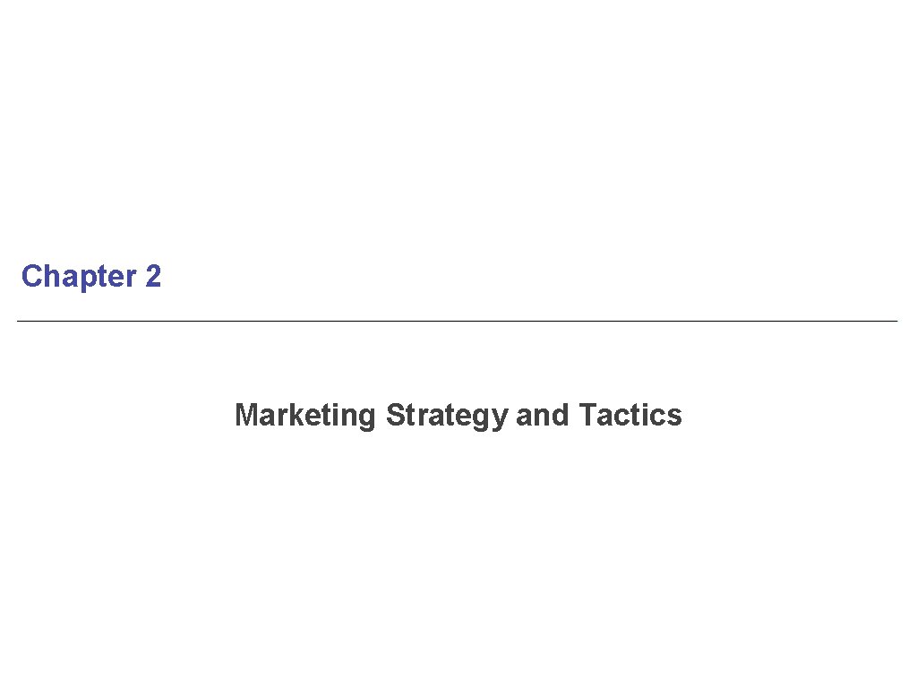 Chapter 2 Marketing Strategy and Tactics 