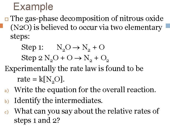 Example The gas-phase decomposition of nitrous oxide (N 2 O) is believed to occur