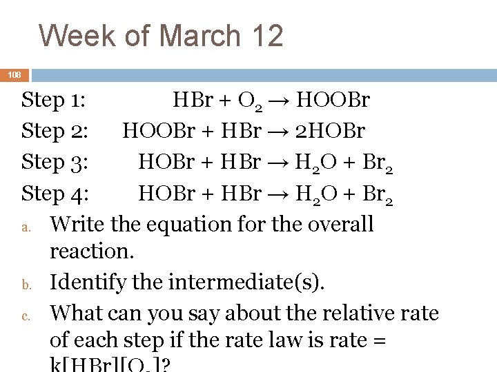 Week of March 12 108 Step 1: HBr + O 2 → HOOBr Step