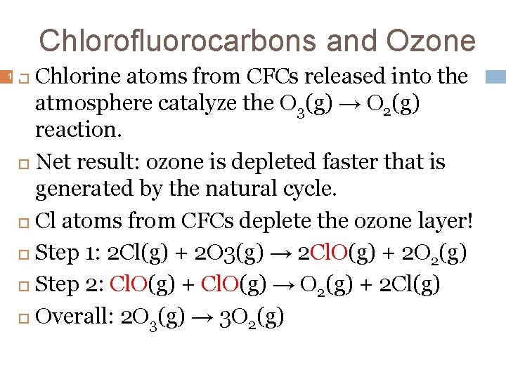 Chlorofluorocarbons and Ozone Chlorine atoms from CFCs released into the atmosphere catalyze the O