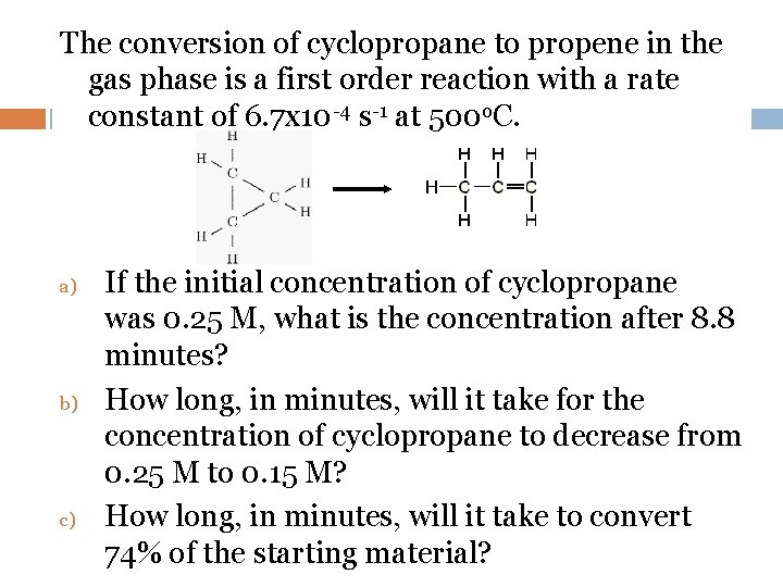 The conversion of cyclopropane to propene in the gas phase is a first order