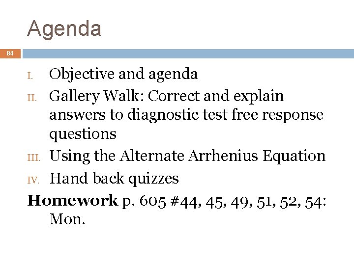 Agenda 84 Objective and agenda II. Gallery Walk: Correct and explain answers to diagnostic