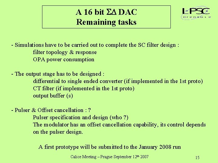 A 16 bit DAC Remaining tasks - Simulations have to be carried out to