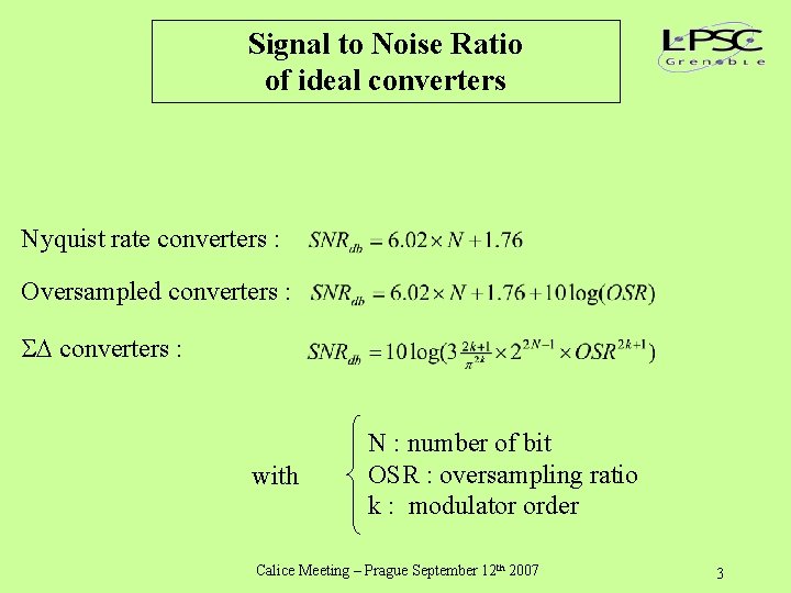 Signal to Noise Ratio of ideal converters Nyquist rate converters : Oversampled converters :