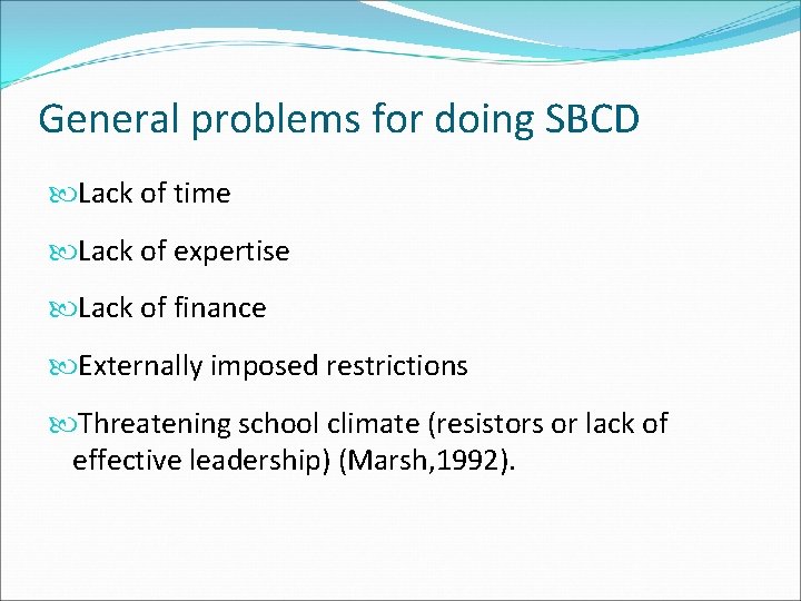 General problems for doing SBCD Lack of time Lack of expertise Lack of finance