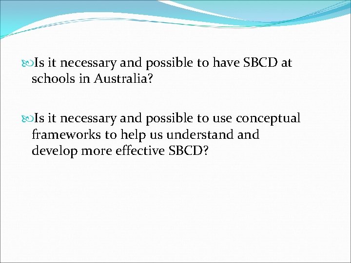  Is it necessary and possible to have SBCD at schools in Australia? Is