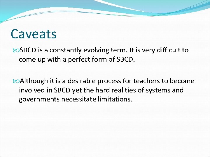 Caveats SBCD is a constantly evolving term. It is very difficult to come up