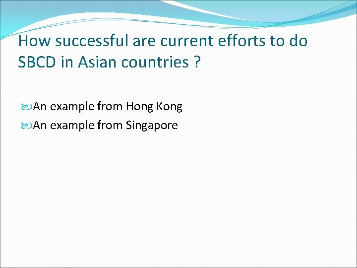 How successful are current efforts to do SBCD in Asian countries ? An example