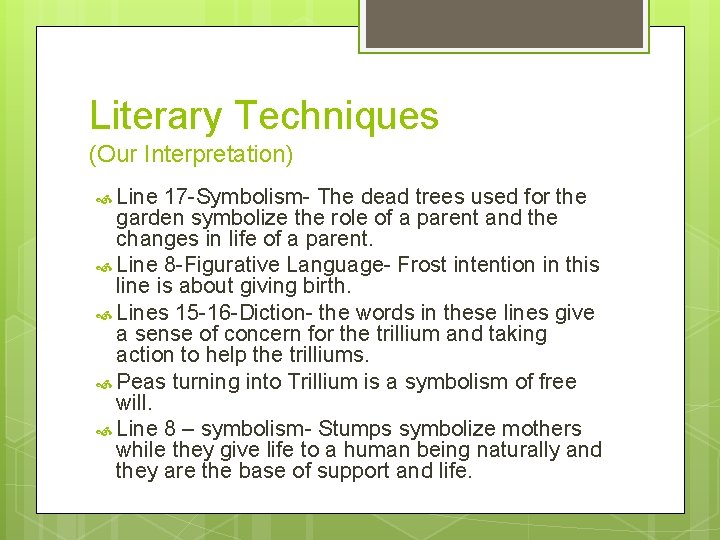 Literary Techniques (Our Interpretation) Line 17 -Symbolism- The dead trees used for the garden