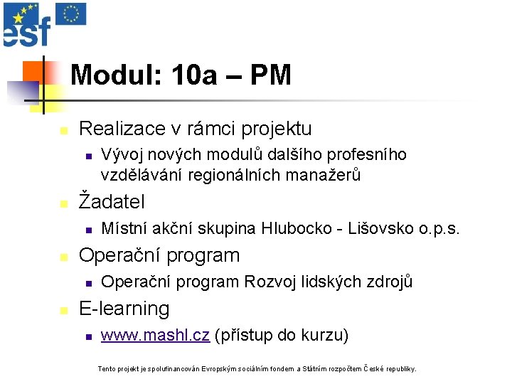 Modul: 10 a – PM n Realizace v rámci projektu n n Žadatel n