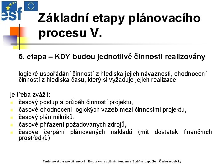 Základní etapy plánovacího procesu V. 5. etapa – KDY budou jednotlivé činnosti realizovány logické
