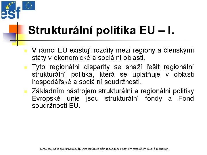 Strukturální politika EU – I. n n n V rámci EU existují rozdíly mezi