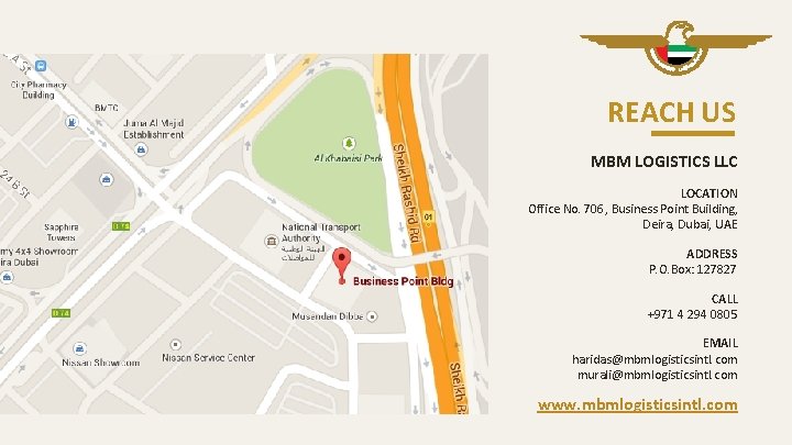 REACH US MBM LOGISTICS LLC LOCATION Office No. 706, Business Point Building, Deira, Dubai,