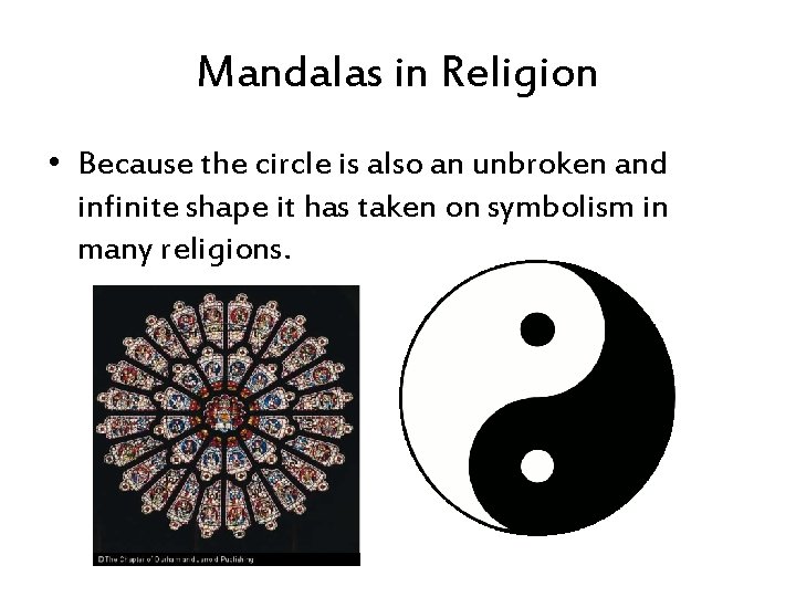 Mandalas in Religion • Because the circle is also an unbroken and infinite shape