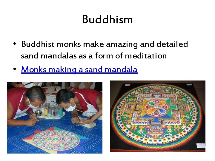 Buddhism • Buddhist monks make amazing and detailed sand mandalas as a form of