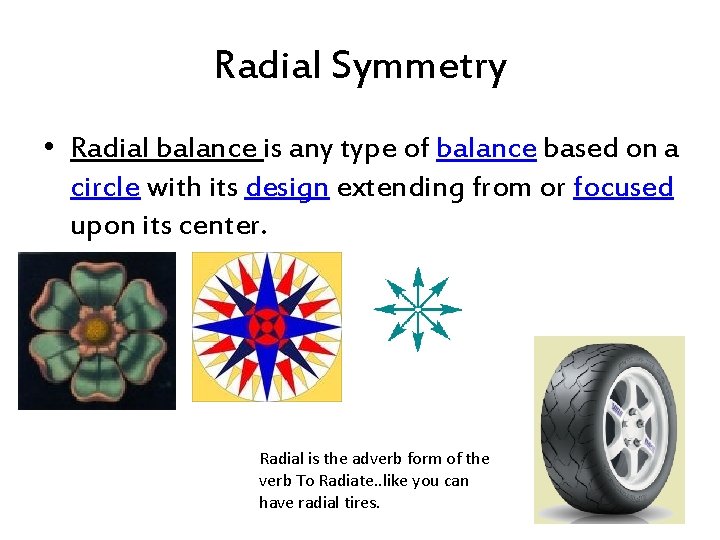 Radial Symmetry • Radial balance is any type of balance based on a circle