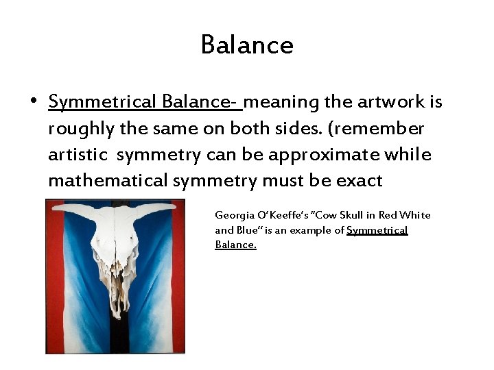 Balance • Symmetrical Balance- meaning the artwork is roughly the same on both sides.