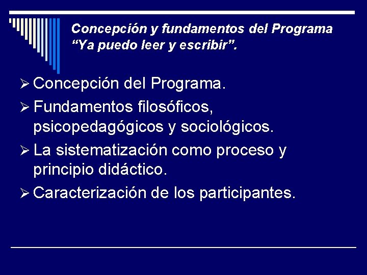 Concepción y fundamentos del Programa “Ya puedo leer y escribir”. Ø Concepción del Programa. Concepción y fundamentos del Programa “Ya puedo leer y escribir”. Ø Concepción del Programa.