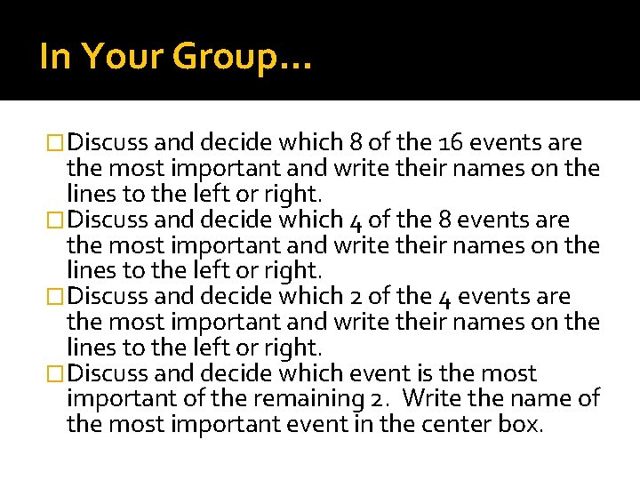 In Your Group… �Discuss and decide which 8 of the 16 events are the