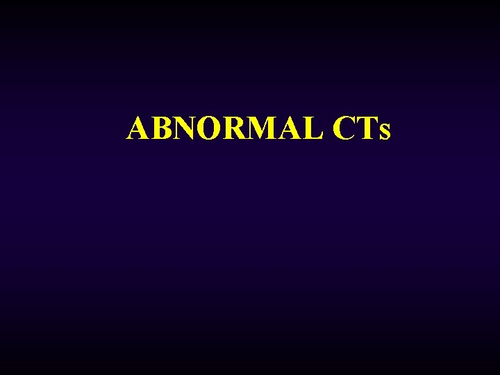 ABNORMAL CTs 