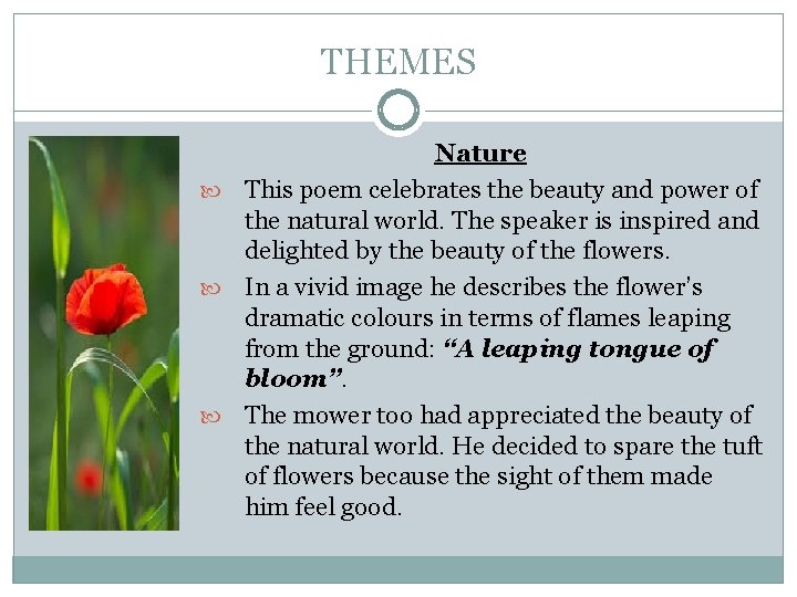 THEMES Nature This poem celebrates the beauty and power of the natural world. The