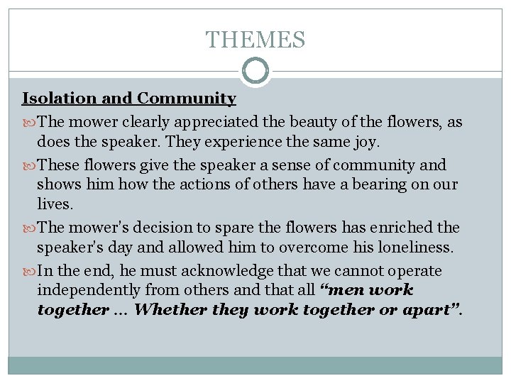 THEMES Isolation and Community The mower clearly appreciated the beauty of the flowers, as