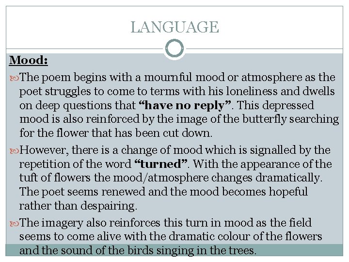 LANGUAGE Mood: The poem begins with a mournful mood or atmosphere as the poet