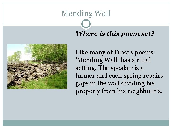 Mending Wall Where is this poem set? Like many of Frost’s poems ‘Mending Wall’