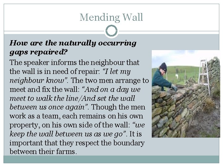 Mending Wall How are the naturally occurring gaps repaired? The speaker informs the neighbour