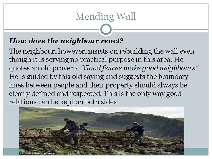 Mending Wall How does the neighbour react? The neighbour, however, insists on rebuilding the