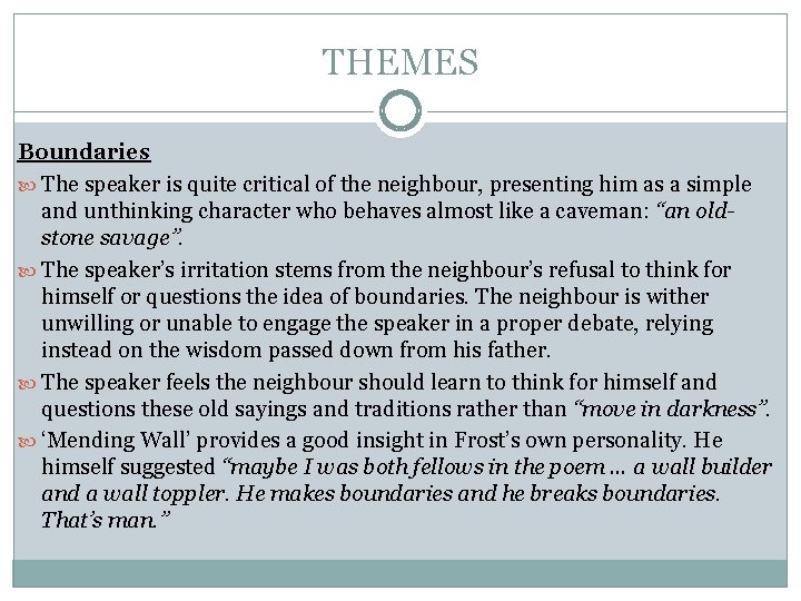 THEMES Boundaries The speaker is quite critical of the neighbour, presenting him as a