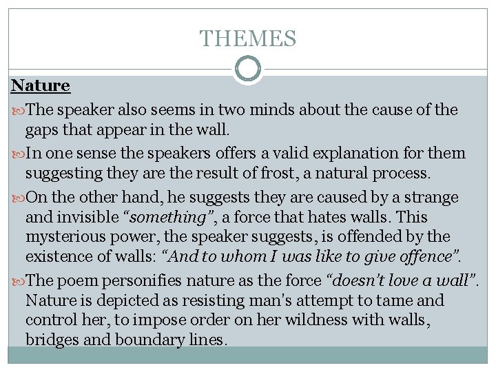 THEMES Nature The speaker also seems in two minds about the cause of the