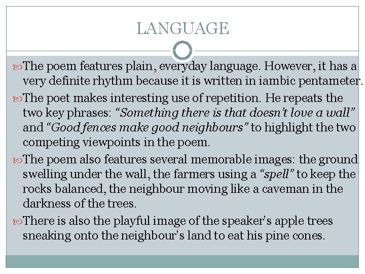 LANGUAGE The poem features plain, everyday language. However, it has a very definite rhythm