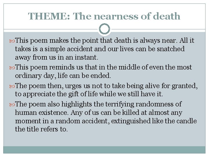THEME: The nearness of death This poem makes the point that death is always