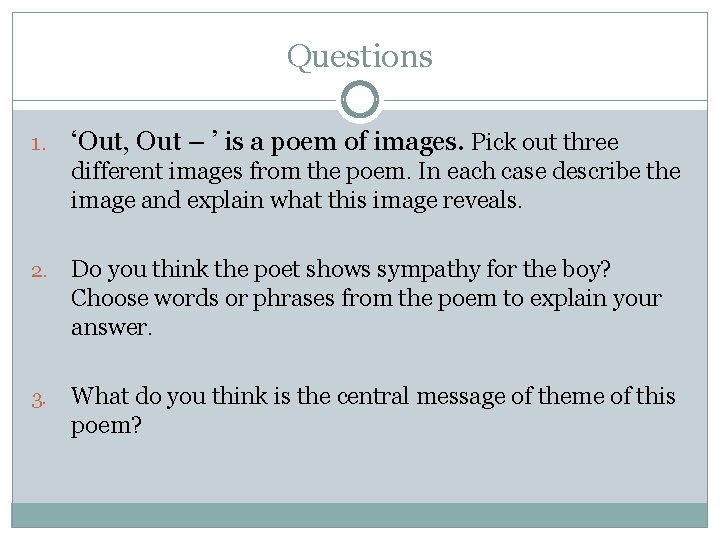 Questions 1. ‘Out, Out – ’ is a poem of images. Pick out three