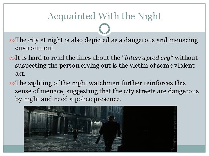 Acquainted With the Night The city at night is also depicted as a dangerous