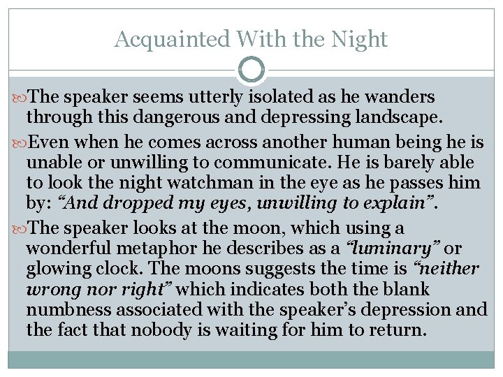 Acquainted With the Night The speaker seems utterly isolated as he wanders through this