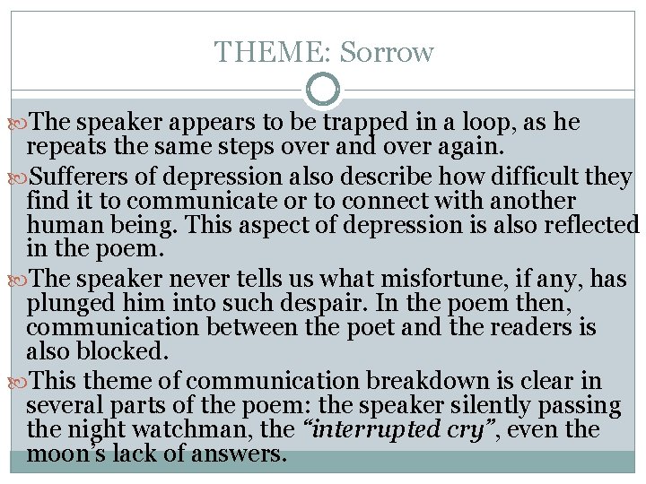 THEME: Sorrow The speaker appears to be trapped in a loop, as he repeats