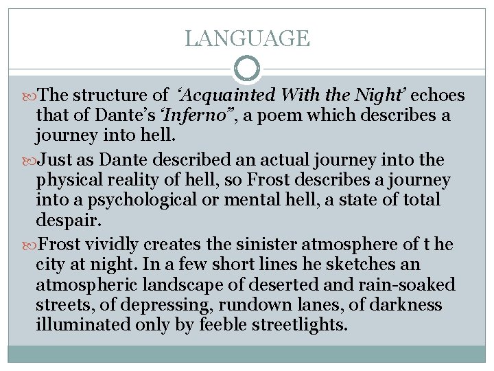 LANGUAGE The structure of ‘Acquainted With the Night’ echoes that of Dante’s ‘Inferno”, a