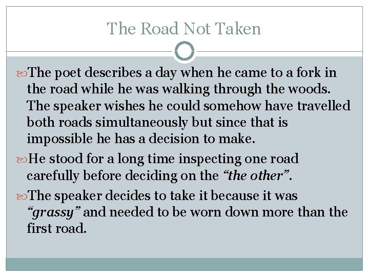 The Road Not Taken The poet describes a day when he came to a