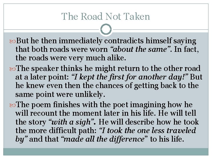 The Road Not Taken But he then immediately contradicts himself saying that both roads