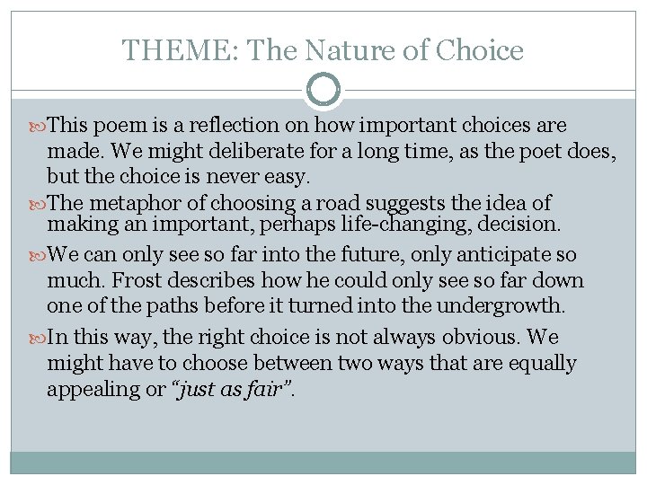 THEME: The Nature of Choice This poem is a reflection on how important choices