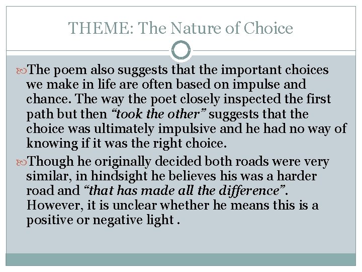 THEME: The Nature of Choice The poem also suggests that the important choices we