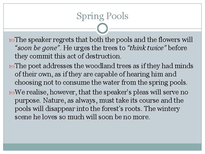 Spring Pools The speaker regrets that both the pools and the flowers will “soon