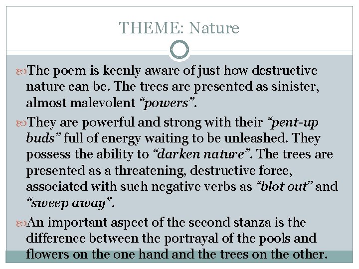 THEME: Nature The poem is keenly aware of just how destructive nature can be.