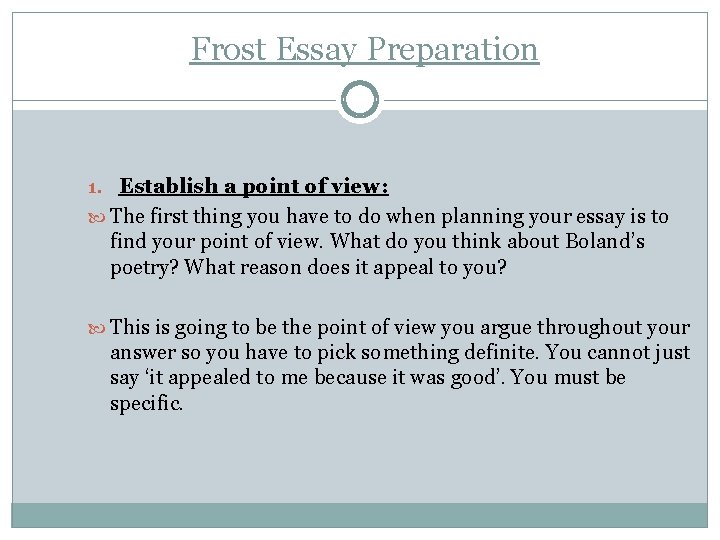 Frost Essay Preparation 1. Establish a point of view: The first thing you have