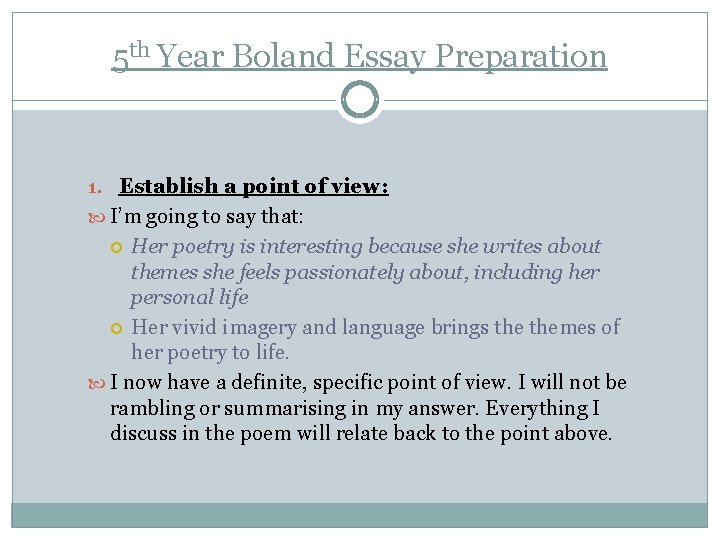 5 th Year Boland Essay Preparation 1. Establish a point of view: I’m going