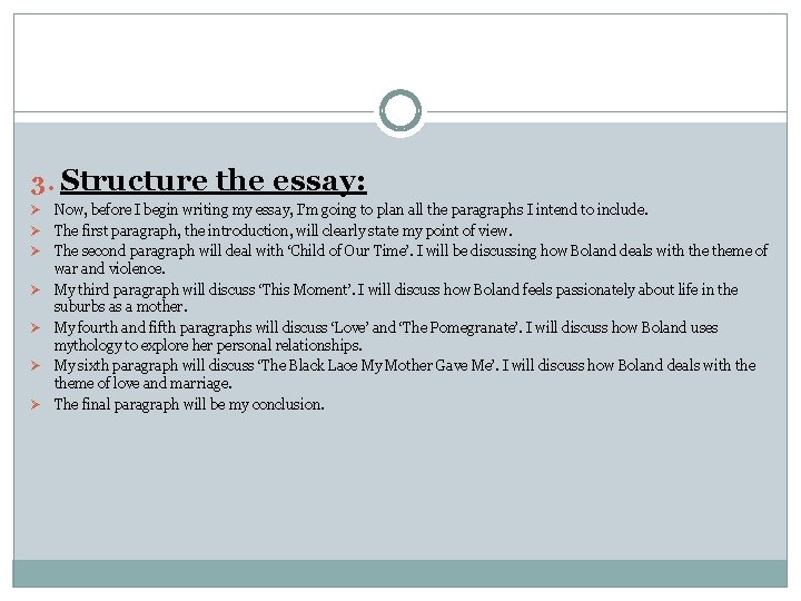 3. Structure the essay: Ø Ø Ø Ø Now, before I begin writing my