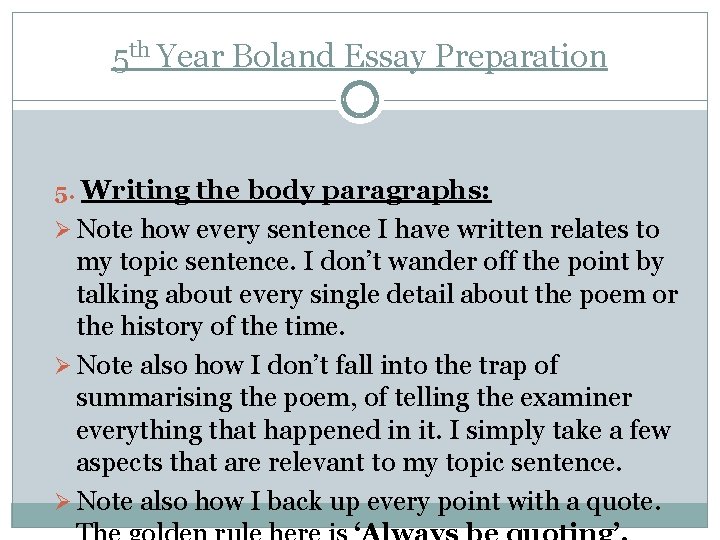 5 th Year Boland Essay Preparation 5. Writing the body paragraphs: Ø Note how